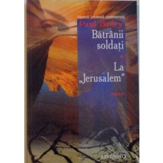 BATRANII SOLDATI, LA JERUSALEM de PAUL BAILEY, 2006