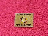 Insigna fotbal - ROMANIA la Campionatul Mondial ITALIA 1990