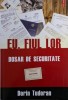 Eu, Fiul Lor. Dosar de Securitate - Dorin Tudoran. Carte Istorie, biografie