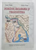 ROMANII , BASARABIA SI TRANSILVANIA de IOAN POPA si LUIZA POPA , 2012 * DEDICATIE