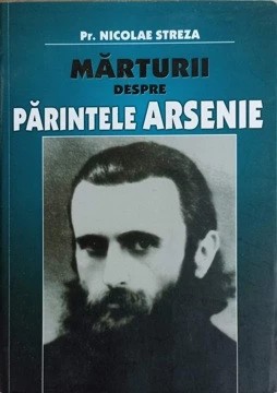 Pr. Nicolae Streza - Mărturii despre Părintele Arsenie