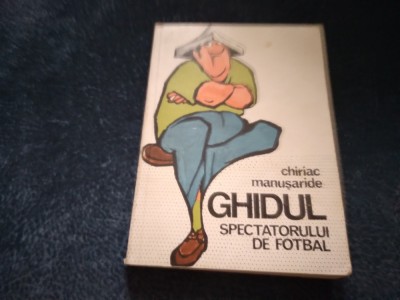 CHIRIAC MANUSARIDE - GHIDUL SPECTATORULUI DE FOTBAL foto