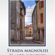 Strada Magnoliei si alte aventuri - Adrian Iancu