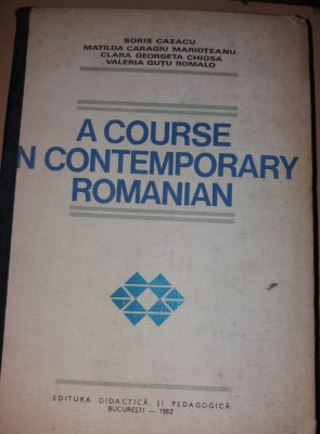 A COURSE IN CONTEMPORARY ROMANIAN de BORIS CAZACU , MATILDA CARAGIU MARIOTEANU foto