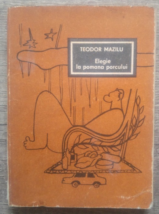 Elegie la pomana porcului - Teodor Mazilu
