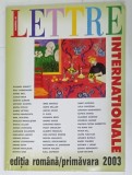 LETTRE INTERNATIONAL , REVISTA , NUMARUL 45 , EDITIA ROMANA , PRIMAVARA , 2003