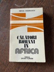 Mircea Anghelescu - Calatori romani in Africa foto