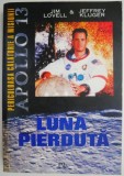 Luna Pierduta - Jim Lovell, Carte SF, Editie Noua/Anticariat, Stare Buna/Foarte Buna