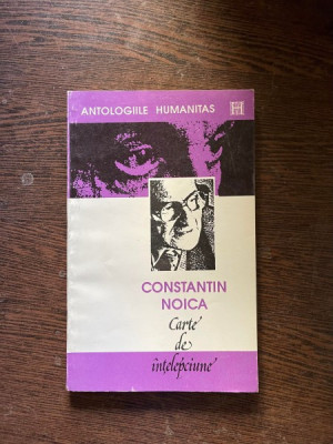 Constantin Noica - Carte de intelepciune foto