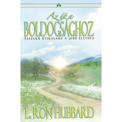Az &amp;uacute;t a boldogs&amp;aacute;ghoz - &amp;Eacute;sszerű &amp;uacute;tikalauz a jobb &amp;eacute;lethez - L. Ron Hubbard foto