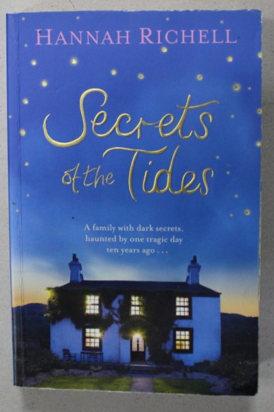 SECRETS OF THE TIDES by HANNAH RICHELL , 2012 *PREZINTA URME DE UZURA