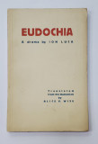 EUDOCHIA, DRAMA de ION LUCA, TRADUCERE de ALICE V. WISE - BUCURESTI, 1938*DEDICATIE