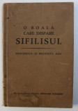 O BOALA CARE DISPARE : SIFILISUL - PROGRESUL SI REGRESUL SAU de GERHARD VENZMER , 1933