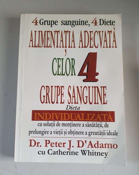 Alimentatia adecvata celor 4 grupe sanguine - Dr. Peter J. D&#039;Adamo cu C. Whitney