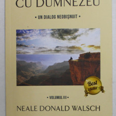 CONVERSATII CU DUMNEZEU - UN DIALOG NEOBISNUIT VOL. III de NEALE DONALD WALSCH , 2016