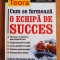 CUM SE FORMEAZA O ECHIPA DE SUCCES - Harrington-Mackin