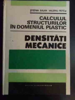 Calculul Structurilor In Domeniul Plastic - Densitati Mecanic - Stefan Balan, Valeriu Petcu ,545575 foto