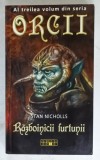 RAZBOINICII FURTUNII de STAN NICHOLS , AL TREILEA VOLUM DIN SERIA &#039; ORCII &#039; , 2011