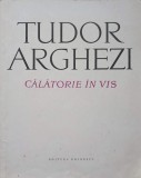 Calatorie in Vis - Tudor Arghezi - Poezie Eminescu 1973, 77 pagini, Coperta Necartonata