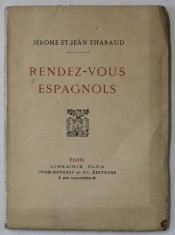 RENDEZ - VOUS ESPAGNOLS par JEROME et JEAN THARAUD , 1925