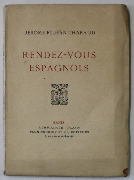 RENDEZ - VOUS ESPAGNOLS par JEROME et JEAN THARAUD , 1925