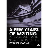 A Few Years of Writing: Interspersed With Some Facts of Life