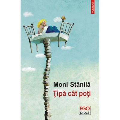 Tipa cat poti, Moni Stanila, roman, Ed Polirom T9 foto