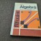 ALGEBRA MANUAL PENTRU CLASA A IX-A - Bogdanof, Georgesc, Panaitopol CARTONATA