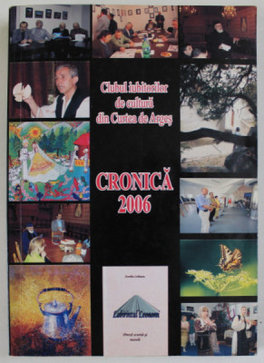 CLUBUL IUBITORILOR DE CULTURA DIN CURTEA DE ARGES , CRONICA , 2006 , DEDICATIE CATRE ADINA NANU * foto
