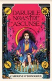 Darurile noastre ascunse - Caroline O&#039;Donoghue - Epica