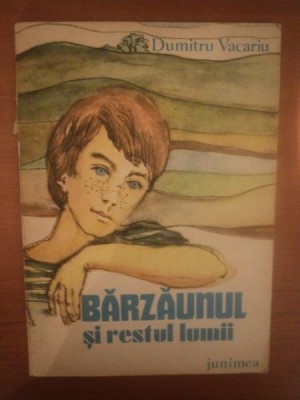 BARZAUNUL SI RESTUL LUMII de DUMITRU VACARIU , CONTINE ILUSTRATII DE ELENA SURUBARU POSTELNICU , 1981 foto