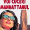 Voi cuceri Manhattanul