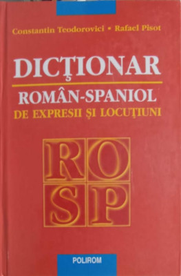 DICTIONAR ROMAN-SPANIOL DE EXPRESII SI LOCUTIUNI-C. TEODOROVICI, R. PISOT foto