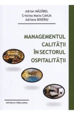 Managementul calitatii in sectorul ospitalitatii - Adrian Mazarel, Cristina Maria Canja, Adriana Boieriu