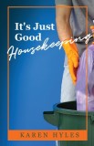 It&#039;s Just Good Housekeeping