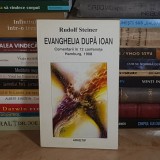 RUDOLF STEINER - EVANGHELIA DUPA IOAN : COMENTARII IN 12 CONFERINTE , HAMBURG , 1908 , ARHETIP , 1996 *