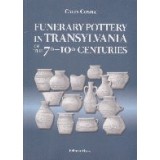Funerary Pottery in Transylvania of the 7 - 10 centuries