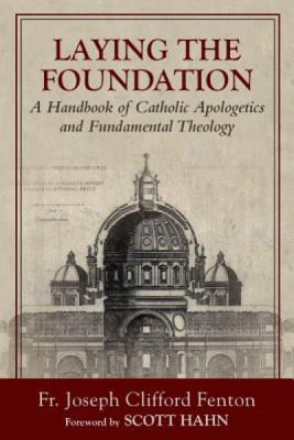 Laying the Foundation: A Handbook of Catholic Apologetics and Fundamental Theology foto