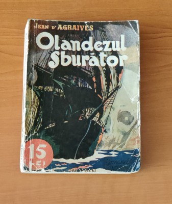 Jean D&amp;#039;Agraives - Olandezul zburător (Colecția Romanele Captivante) Nr. 50 foto