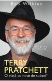 Terry Pratchett. O viata cu note de subsol - Rob Wilkins