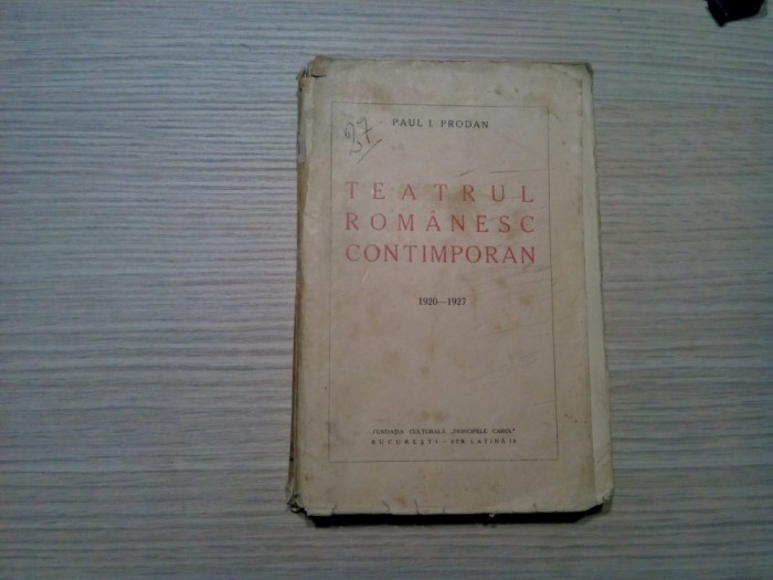 TEATRU ROMANESC CONTEMPORANI 1920-1927 - Paul I. Prodan - 1927, 340 p.