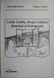 Vasile Goldis, despre cultura romana si europeana &ndash; Gheorghe Sora, Eugen Gagea