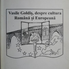 Vasile Goldis, despre cultura romana si europeana – Gheorghe Sora, Eugen Gagea