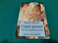 CORPUL SPIRITUAL SAU AL ȘAPTELEA SIMȚ/ JEANNE GUESNE/ 1998 foto