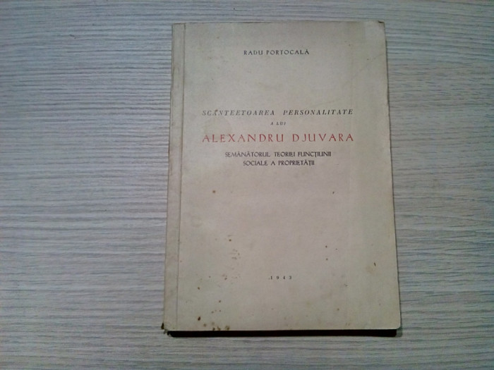 SCANTEETOAREA PERSONALITATE a lui ALEXANDRU DJUVARA - R. Portocala - 1943, 168p