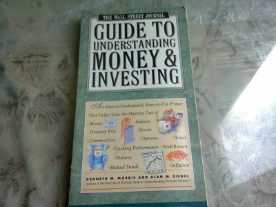 GUIDE TO UNDERSTANDING MONEY AND INVESTING - KENNETH M. MORRIS (CARTE IN LIMBA ENGLEZA) foto