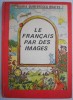 Le Francais par des images - Maria Dumitrescu Brates - Curs Franceza Ilustrat