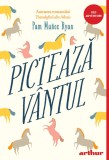 Pictează v&acirc;ntul | paperback - Pam Mu&ntilde;oz Ryan