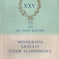 Monografia Liceului Tudor Vladimirescu din Bucuresti - 25 ani de viata scolara