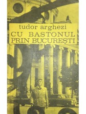 Tudor Arghezi - Cu bastonul prin Bucuresti (Editia: 1972) foto